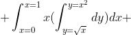  \int^{x=1}_{x=0}x(\int_{y=\sqrt{x}}^{y=x^{2}}dy)dx 