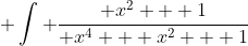  \int \frac{ x^2 + 1}{ x^4 + x^2 + 1}~dx = \frac{1}{\sqrt{3}} \tan^{-1}(\frac{x^2-1}{\sqrt{3} x } )