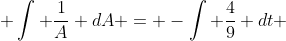  \int \frac{1}{A} dA = -\int \frac{4}{9} dt 