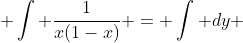  \int \frac{1}{x(1-x)} = \int dy 