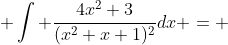 \int \frac{4x^2+3}{(x^2+x+1)^2}dx = 