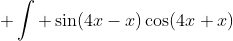  \int \sin(4x-x)\cos(4x+x)~dx= 