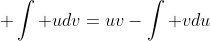  \int udv=uv-\int vdu