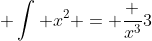  \int x^2 = \frac {x^3}{3}