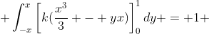  \int_{-x}^{x}\left[k(\frac{x^3}{3} - yx)\right]_{0}^{1}dy = 1 