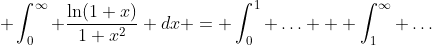  \int_{0}^\infty \frac{\ln(1+x)}{1+x^2} dx = \int_0^1 \ldots + \int_1^\infty \ldots