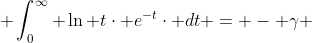  \int_{0}^{\infty} \ln t\cdot e^{-t}\cdot dt = - \gamma 