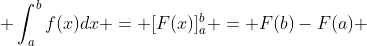  \int_{a}^{b}f(x)dx = [F(x)]^b_a = F(b)-F(a) 