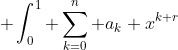  \int_0^1 \sum_{k=0}^n a_k x^{k+r}~dx = \sum_{k=0}^n \frac{a_k}{x+r+1} = 0 ~~ 