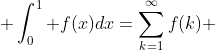  \int_0^1 f(x)dx=\sum_{k=1}^{\infty}f(k) 