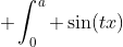  \int_0^a \sin(tx)~dx = \frac{2}{t} 