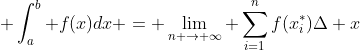  \int_a^b f(x)dx = \lim\limits_{n \to \infty} \sum\limits^n_{i=1}f(x_i^*)\Delta x