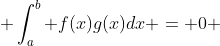  \int_a^b f(x)g(x)dx = 0 