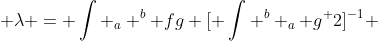  \lambda = \int _a ^b fg [ \int ^b _a g^ {2}]^{-1} 