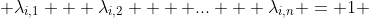  \lambda_{i,1} + \lambda_{i,2}  + ... + \lambda_{i,n} = 1 