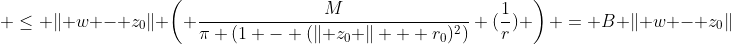  \le \lVert w - z_0\rVert \left( \frac{M}{\pi (1 - (\lVert z_0 \rVert + r_0)^2)} (\frac{1}{r}) \right) = B \lVert w - z_0\rVert