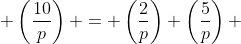  \left(\frac{10}{p}\right) = \left(\frac{2}{p}\right) \left(\frac{5}{p}\right) 