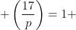  \left(\frac{17}{p}\right)=1 