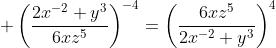  \left(\frac{2x^{-2} y^3}{6xz^5}\right)^{-4}=\left(\frac{6xz^5}{2x^{-2} y^3}\right)^{4}