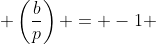  \left(\frac{b}{p}\right) = -1 