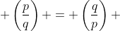  \left(\frac{p}{q}\right) = \left(\frac{q}{p}\right) 