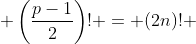  \left(\frac{p-1}{2}\right)! = (2n)! 