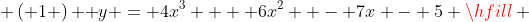  \left( 1 \right){\text{  }}y = 4x^3  + 6x^2  - 7x - 5 \hfill \\