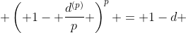  \left( 1- \frac{d^{(p)}}{p} \right)^p = 1-d 