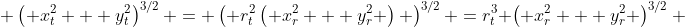  \left( x_t^2 + y_t^2\right)^{3/2} = \left( r_t^2\left( x_r^2 + y_r^2 \right) \right)^{3/2} =r_t^3 \left( x_r^2 + y_r^2 \right)^{3/2} 