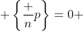  \left\{\frac np\right\}=0 