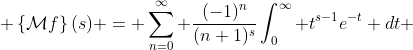  \left\{\mathcal{M}f\right\}(s) = \sum_{n=0}^\infty \frac{(-1)^n}{(n+1)^s}\int_0^\infty t^{s-1}e^{-t} dt 