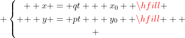  \left\{ \begin{gathered}  x = qt + x_0  \hfill \\  y = pt + y_0  \hfill \\ \end{gathered}  \right.