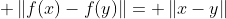  \left\|{f(x)-f(y)}\right\|= \left\|{x-y}\right\|