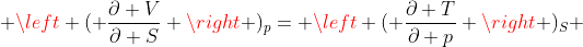  \left ( \frac{\partial V}{\partial S} \right )_p= \left ( \frac{\partial T}{\partial p} \right )_S 