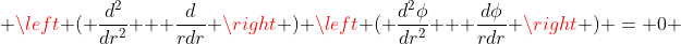  \left ( \frac{d^2}{dr^2} + \frac{d}{rdr} \right ) \left ( \frac{d^2\phi}{dr^2} + \frac{d\phi}{rdr} \right ) = 0 