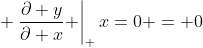  \left.\frac{\partial y}{\partial x} \right|_ {x=0} = 0