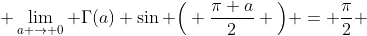  \lim_{a \to 0} \Gamma(a) \sin \Big( \frac{\pi a}{2} \Big) = \frac{\pi}{2} 