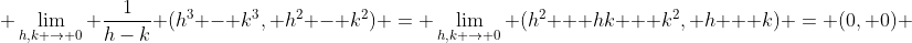  \lim_{h,k \to 0} \frac{1}{h-k} (h^3 - k^3, h^2 - k^2) = \lim_{h,k \to 0} (h^2 + hk + k^2, h + k) = (0, 0) 