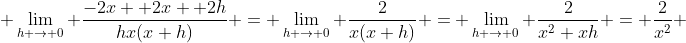  \lim_{h \to 0} \frac{-2x +2x +2h}{hx(x+h)} = \lim_{h \to 0} \frac{2}{x(x+h)} = \lim_{h \to 0} \frac{2}{x^2+xh} = \frac{2}{x^2} 