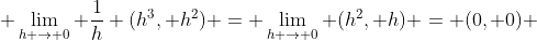  \lim_{h \to 0} \frac{1}{h} (h^3, h^2) = \lim_{h \to 0} (h^2, h) = (0, 0) 