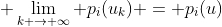  \lim_{k \to \infty} p_i(u_k) = p_{i}(u)