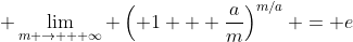  \lim_{m \to + \infty} \left( 1 + \frac{a}{m}\right)^{m/a} = e