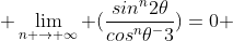  \lim_{n \to \infty} (\frac{sin^n2\theta}{cos^n\theta^-3})=0 