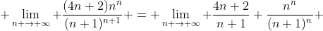  \lim_{n \to \infty} \frac{(4n+2)n^n}{(n+1)^{n+1}} = \lim_{n \to \infty} \frac{4n+2}{n+1} \frac{n^{n}}{(n+1)^{n}} 