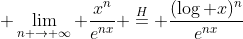  \lim_{n \to \infty} \frac{x^n}{e^{nx}} \stackrel{H}{=} \frac{(\log x)^n}{e^{nx}}