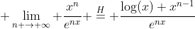  \lim_{n \to \infty} \frac{x^n}{e^{nx}} \stackrel{H}{=} \frac{\log(x) x^{n-1}}{e^{nx}}