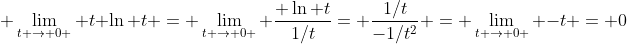  \lim_{t \to 0+} t \ln t = \lim_{t \to 0+} \frac{ \ln t}{1/t}= \frac{1/t}{-1/t^{2}} = \lim_{t \to 0+} -t = 0