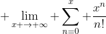  \lim_{x \to \infty} \sum_{n=0}^x \frac{x^n}{n!}