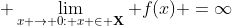  \lim_{x \to 0: x \in \bold{X}} f(x) =\infty