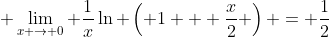  \lim_{x \to 0} \frac{1}{x}\ln \left( 1 + \frac{x}{2} \right) = \frac{1}{2}